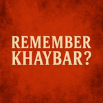 “Remember Khaybar”: A Battle Cry Echoing Time
